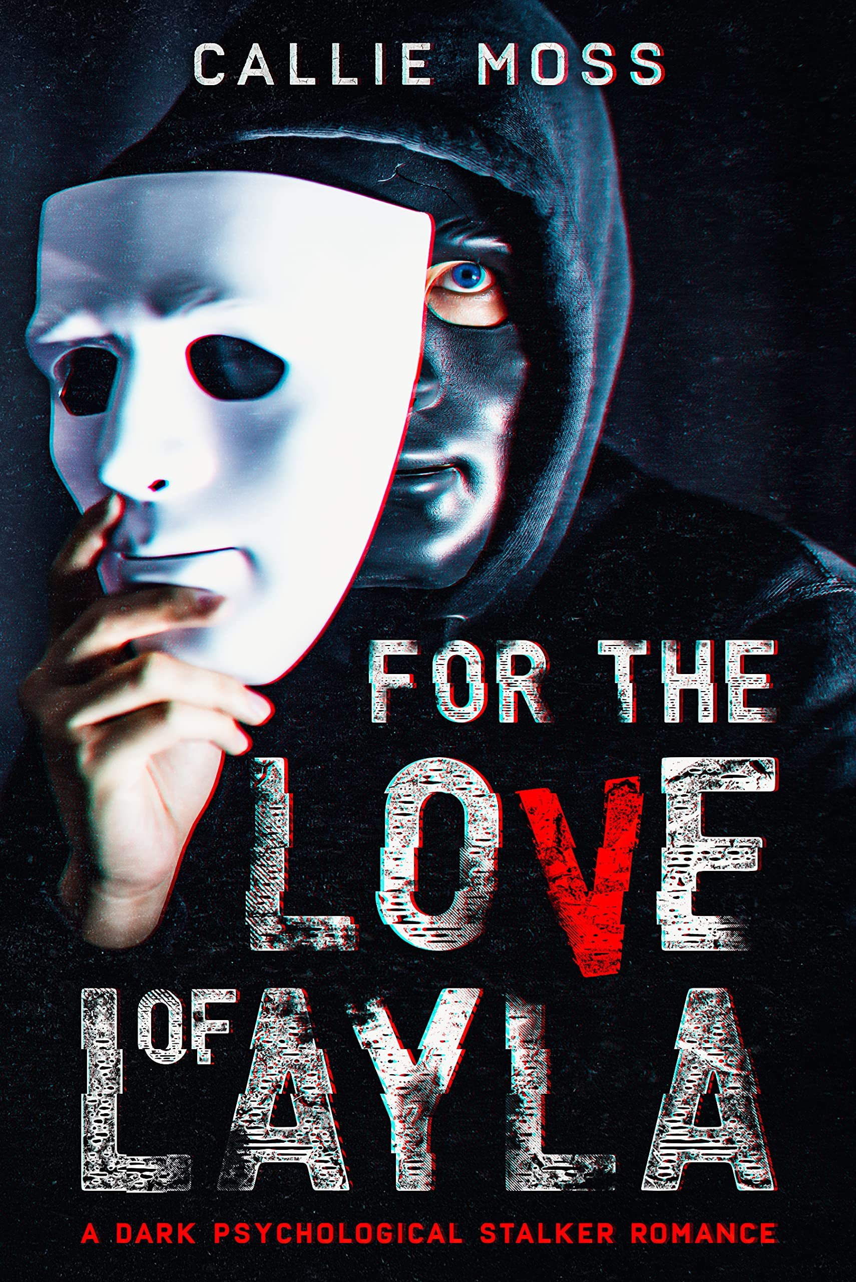 For the Love of Layla : A dark psychological stalker romance Cover